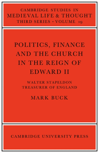 Politics, Finance and the Church in the Reign of Edward II
