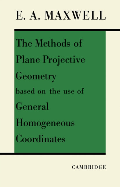 Book cover of: Methods of Plane Projective Geometry Based on the Use of General Homogenous Coordinates. By: Maxwell