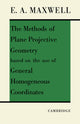 Book cover of: Methods of Plane Projective Geometry Based on the Use of General Homogenous Coordinates. By: Maxwell