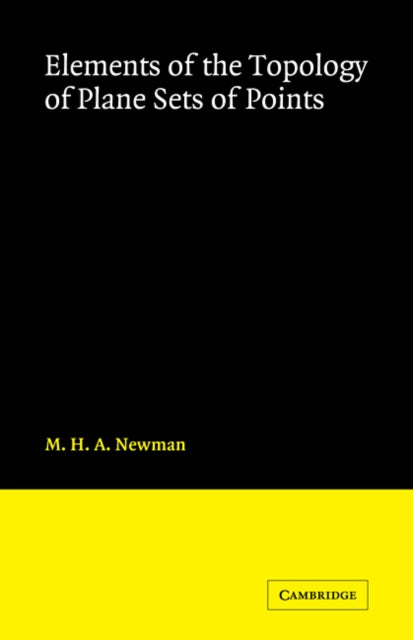 Book cover of: Elements of the Topology of Plane Sets of Points. By: M. H. A. Newman
