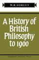 Book cover of: History of British Philosophy to 1900. By: F. M. Sorley