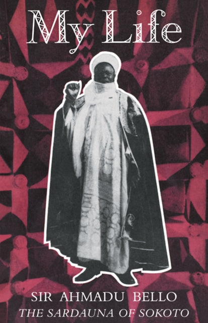 Book cover of: My Life. By: Ahmadu Bello
