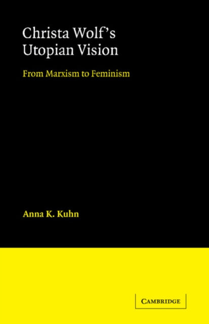 Book cover of: Christa Wolf's Utopian Vision. By: Anna K. Kuhn
