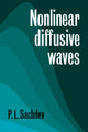 Book cover of: Nonlinear Diffusive Waves. By: P. L. Sachdev