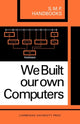 Book cover of: We Built Our Own Computers. By: A. B. Bolt