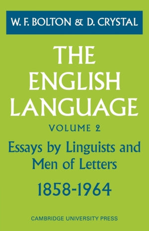 The English Language: Volume 2, Essays by Linguists and Men of Letters, 1858–1964