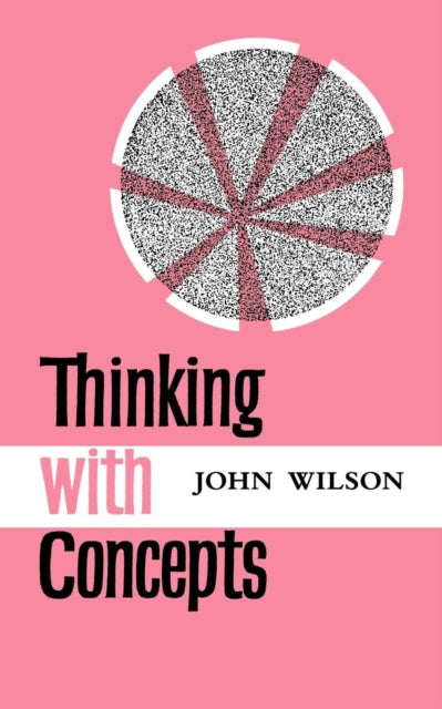 Book cover of: Thinking with Concepts. By: John Wilson