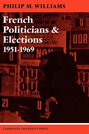 French Politicians and Elections 1951–1969