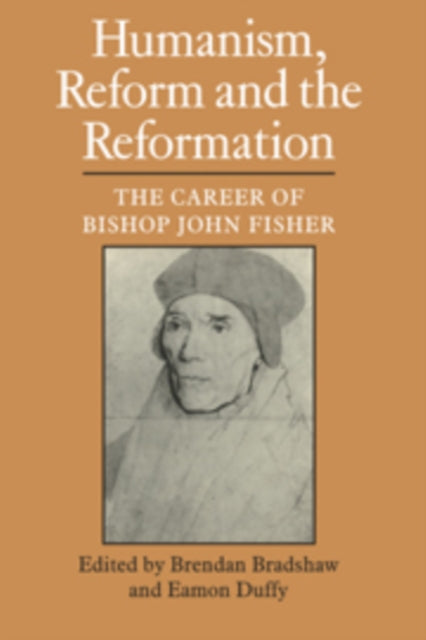 Book cover of: Humanism, Reform and the Reformation. By: Brendan Bradshaw