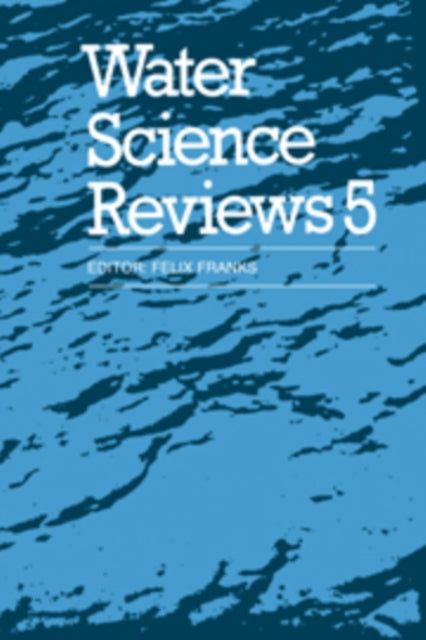 Book cover of: Water Science Reviews 5: Volume 5. By: Felix Franks