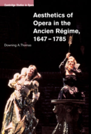 Aesthetics of Opera in the Ancien Regime, 1647–1785