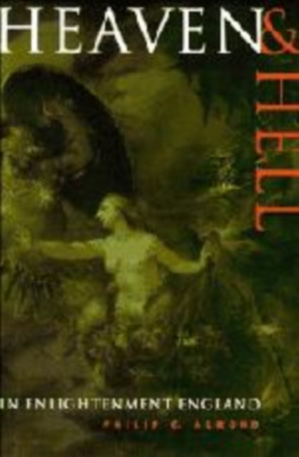 Book cover of: Heaven and Hell in Enlightenment England. By: Philip C. Almond