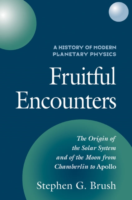 Book cover of: History of Modern Planetary Physics: Volume 3, The Origin of the Solar System and of the Moon from Chamberlain to Apollo. By: Stephen G. Brush