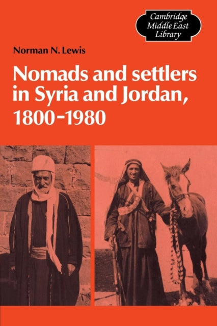 Nomads and Settlers in Syria and Jordan, 1800–1980
