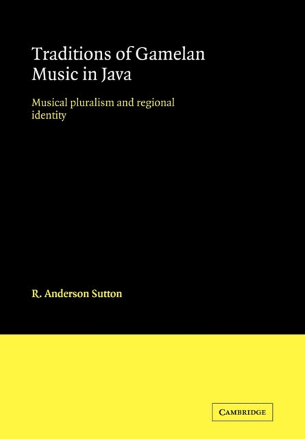 Book cover of: Traditions of Gamelan Music in Java. By: R. Anderson Sutton
