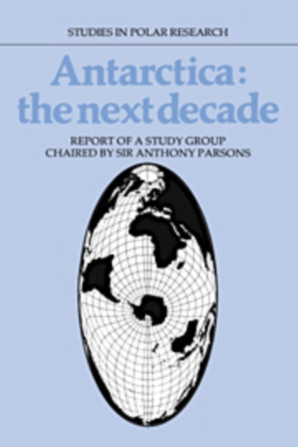 Book cover of: Antarctica: The Next Decade. By: Anthony Parsons