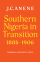 Book cover of: Southern Nigeria in Transition 1885–1906. By: J. C. Anene