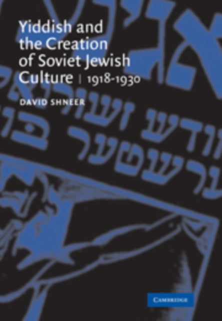 Book cover of: Yiddish and the Creation of Soviet Jewish Culture. By: David Shneer