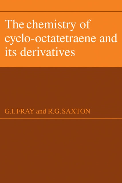 Book cover of: Chemistry of Cyclo-Octatetraene and its Derivatives. By: G. I. Fray