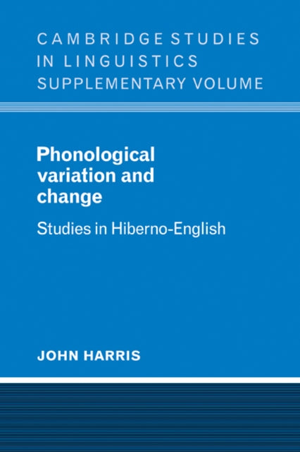 Book cover of: Phonological Variation and Change. By: Harris, John