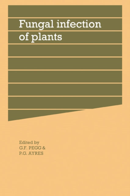 Book cover of: Fungal Infection of Plants. By: Symposium Staff British Mycological Society