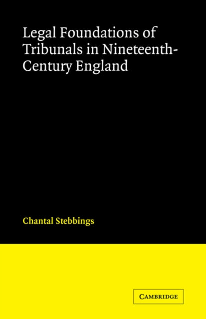 Book cover of: Legal Foundations of Tribunals in Nineteenth Century England. By: Chantal Stebbings