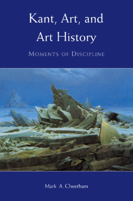 Book cover of: Kant, Art, and Art History. By: Mark Cheetham