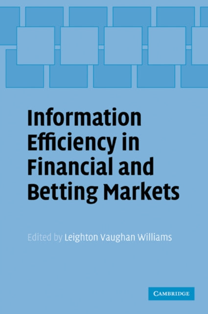 Book cover of: Information Efficiency in Financial and Betting Markets. By: Leighton Vaughan Williams