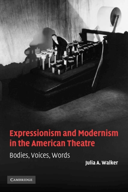 Expressionism and Modernism in the American Theatre
