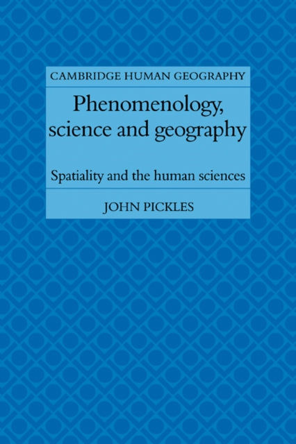 Book cover of: Phenomenology, Science and Geography. By: John Pickles