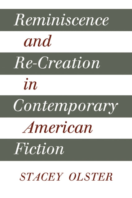Book cover of: Reminiscence and Re-creation in Contemporary American Fiction. By: Stacey Olster