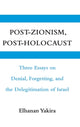 Book cover of: Post-Zionism, Post-Holocaust. By: Elhanan Yakira