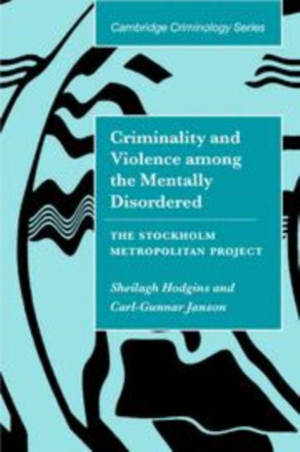 Book cover of: Criminality and Violence among the Mentally Disordered. By: Sheilagh Hodgins