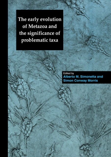 Book cover of: Early Evolution of Metazoa and the Significance of Problematic Taxa