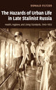 Book cover of: Hazards of Urban Life in Late Stalinist Russia. By: Donald A. Filtzer