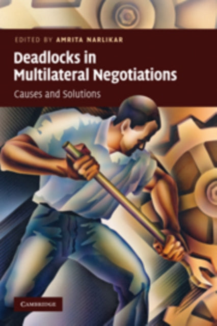 Book cover of: Deadlocks in Multilateral Negotiations. By: Amrita Narlikar