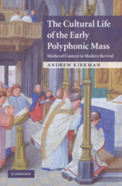 Book cover of: Cultural Life of the Early Polyphonic Mass. By: Andrew Kirkman