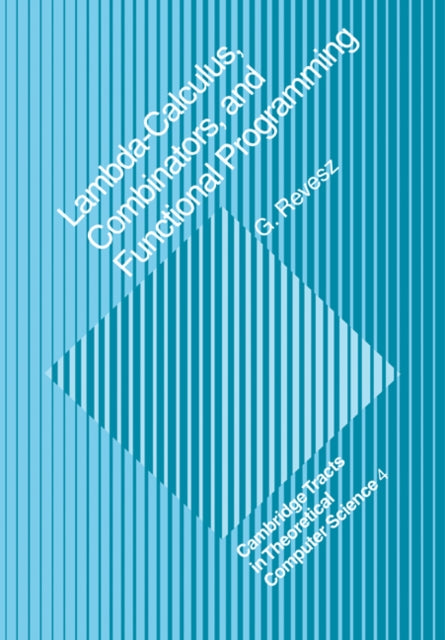 Lambda-calculus, Combinators and Functional Programming