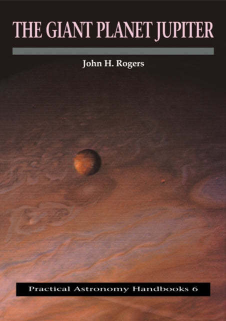 Book cover of: Giant Planet Jupiter. By: Rogers, John H.