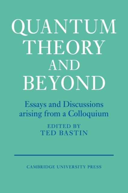 Quantum Theory and Beyond