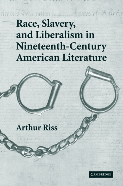 Book cover of: Race, Slavery, and Liberalism in Nineteenth-Century American Literature. By: Arthur Riss