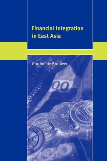 Book cover of: Financial Integration in East Asia. By: Gordon de Brouwer