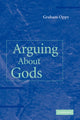 Book cover of: Arguing about Gods. By: Graham Oppy