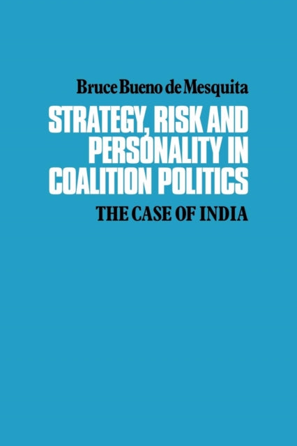 Book cover of: Strategy, Risk and Personality in Coalition Politics. By: Bruce Bueno de Mesquita