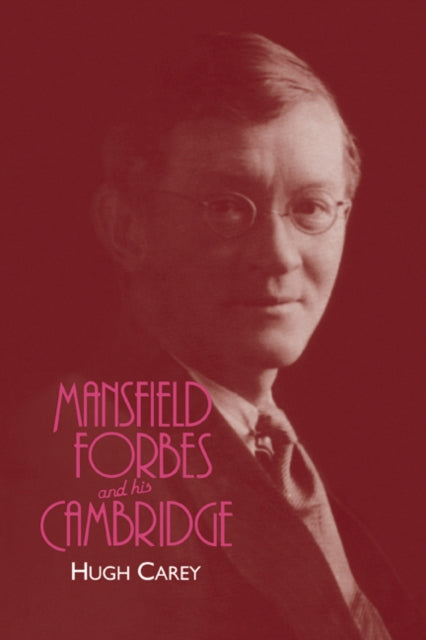 Book cover of: Mansfield Forbes and his Cambridge. By: Hugh Carey