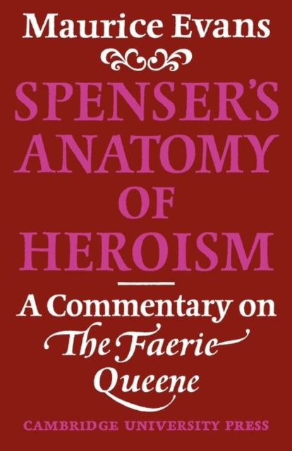 Book cover of: Spenser's Anatomy of Heroism. By: Maurice Evans