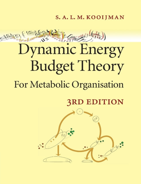 Book cover of: Dynamic Energy Budget Theory for Metabolic Organisation. By: S. A. L. M. Kooijman