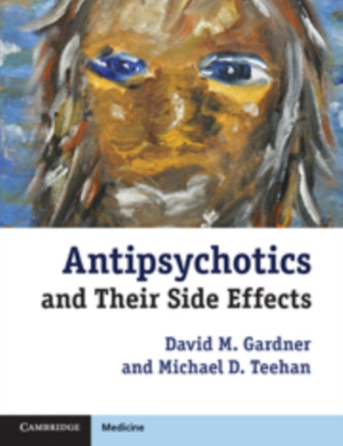 Book cover of: Antipsychotics and their Side Effects. By: David M. Gardner