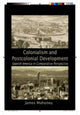 Book cover of: Colonialism and Postcolonial Development. By: James Mahoney