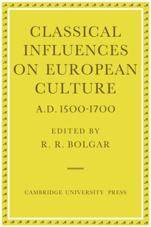 Classical Influences on European Culture, A.D. 1500–1700